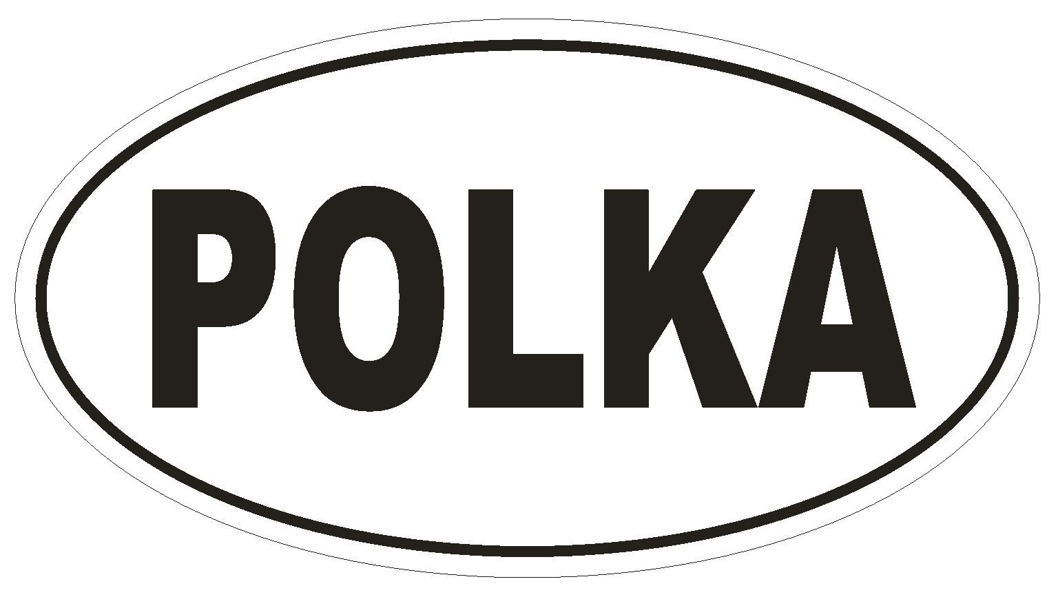 POLKA Oval Bumper Sticker or Helmet Sticker D1861 Euro Oval Dance gallery
