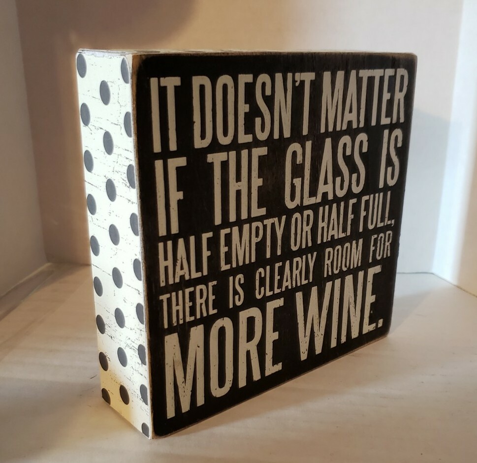 Glass Half Empty or Full - MORE WINE - Wood Sign Primitives by Kathy 6"x6" Decor gallery
