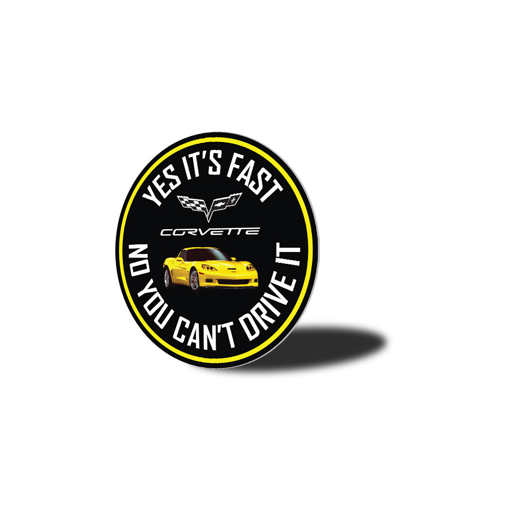 C6 Corvette Yes its fast Metal Sign gallery
