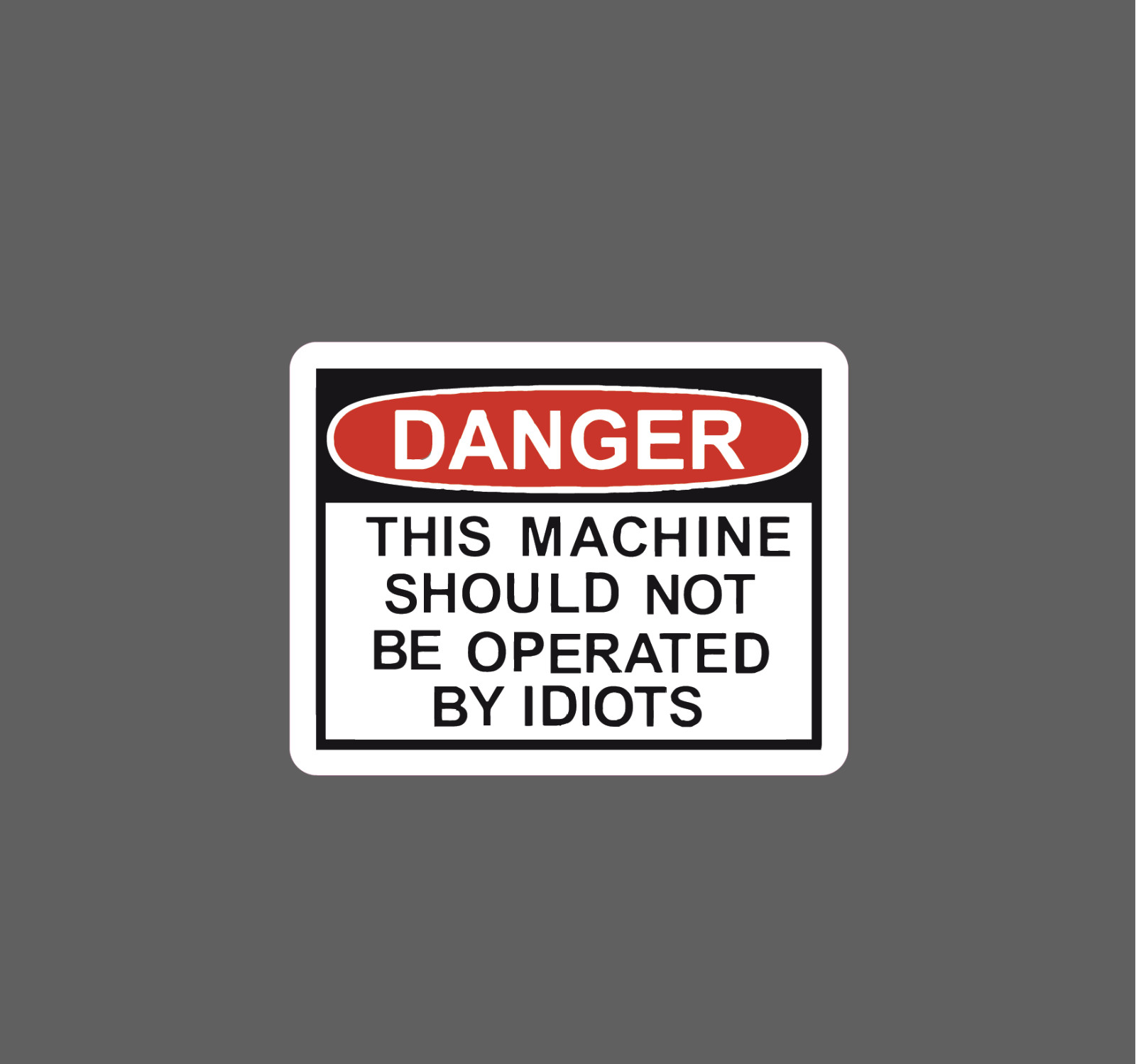 Danger Sticker No Idiots Machine Waterproof - Buy Any 4 For $1.75 Each Storewide gallery