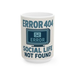 Ceramic Coffee Mug Cup Error 404 Social Life Not Found Graphic