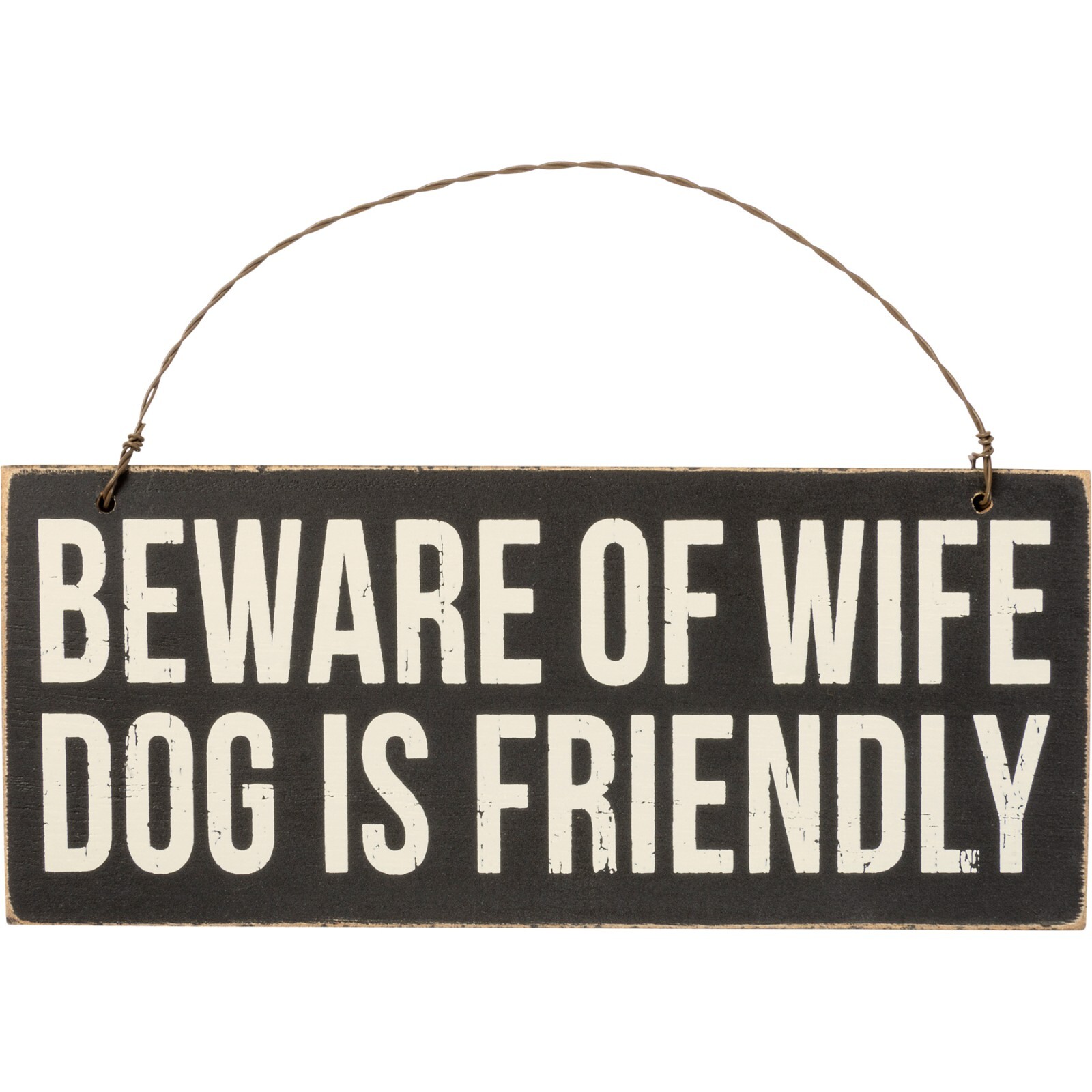 Primitives by Kathy Small Sign Beware of Wife Dog is Friendly Rustic Humor Decor gallery
