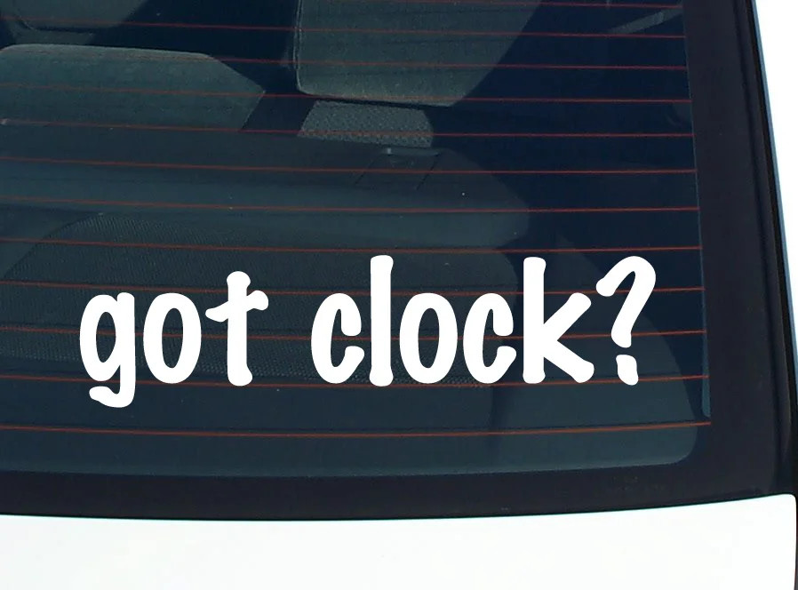 got clock? CAR DECAL BUMPER STICKER VINYL FUNNY JOKE WINDOW gallery