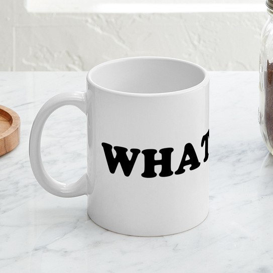 CafePress WHATEVER! Mug 11 oz Ceramic Mug (35322673) gallery