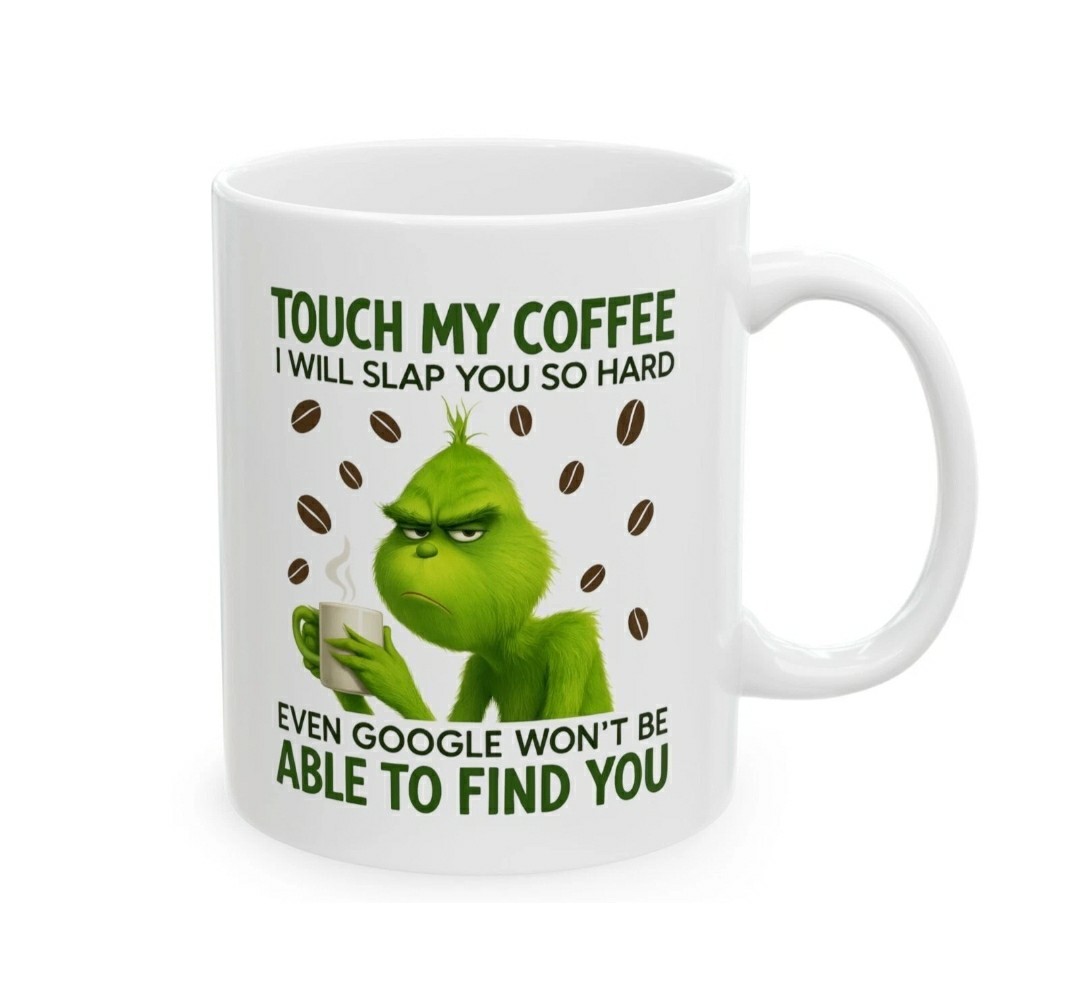 Touch My Coffee 11 oz Grinch Mug - Funny Gift Tea Cup gallery