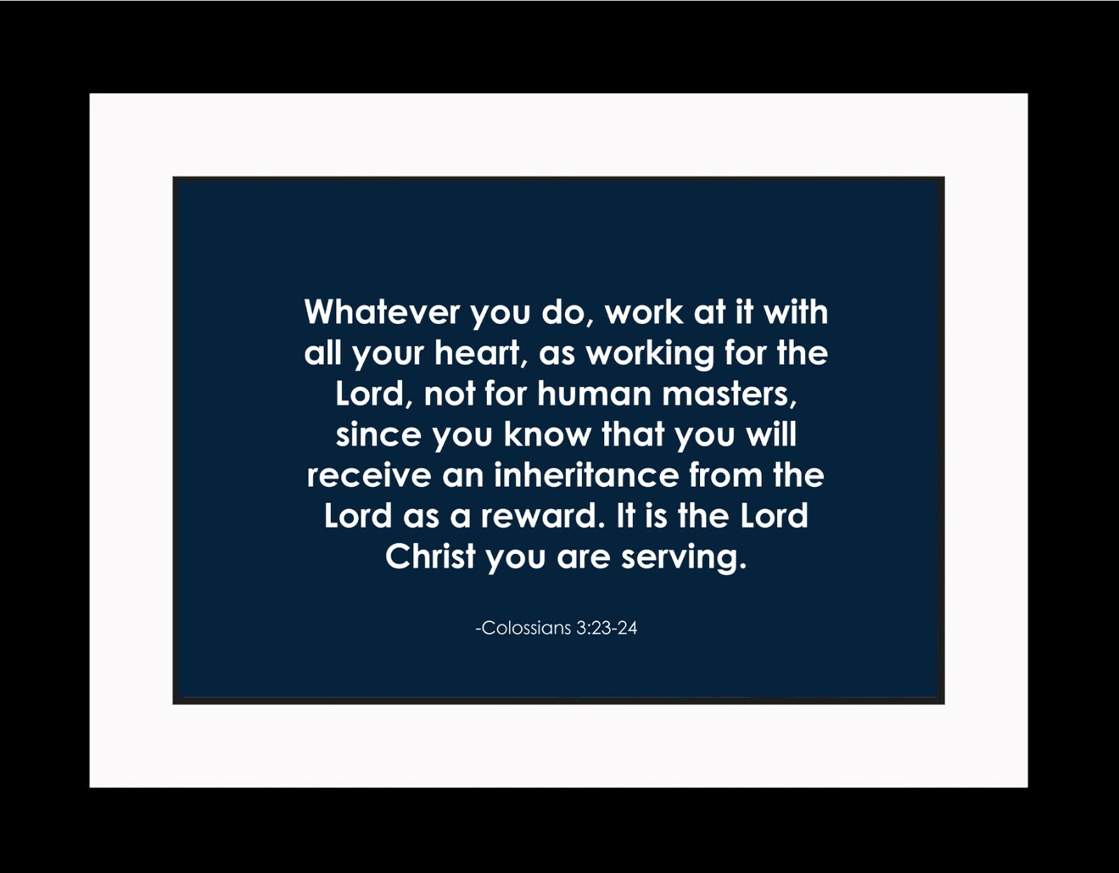 Colossians 3:23-24 Whatever You Poster Print Picture or Framed Wall Art gallery