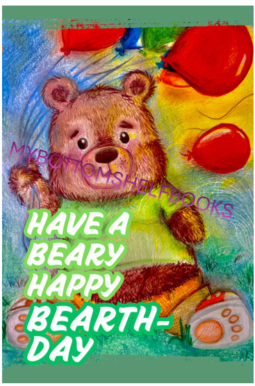 DIGITAL Have a Beary Happy Bearth DAY Birthday Greet Cards MBSB-PRINTING REQ'D gallery