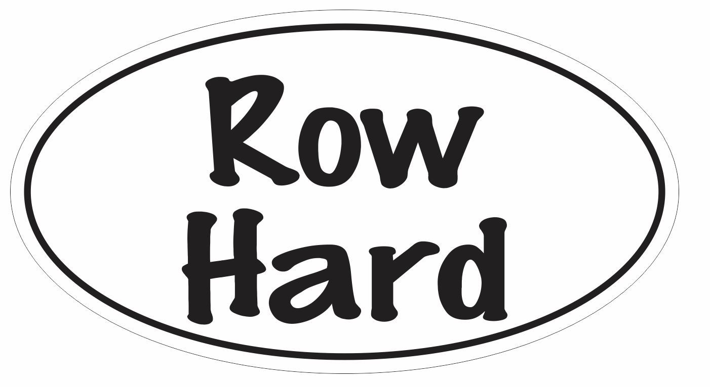 Row Hard Oval Bumper Sticker or Helmet Sticker D3030 Euro Oval Canoe Kayak gallery
