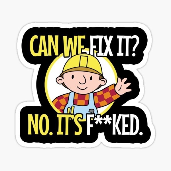 Bob the Builder, Can we Fix it? No, it's f*cked, Vinyl 3" Sticker