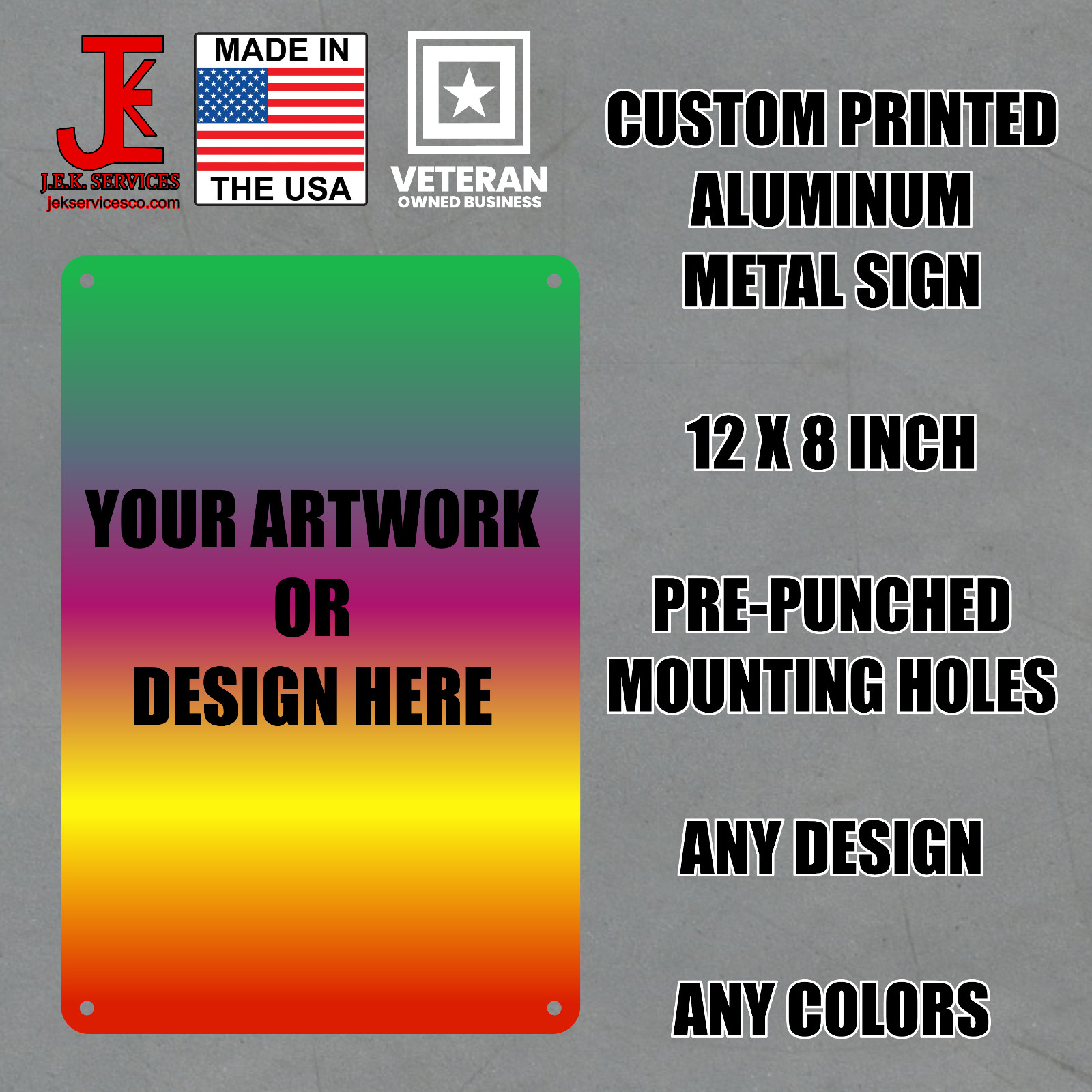 Custom Printed Metal Sign, Aluminum 8 x 12 Inch, Any Color, 4 Mounting Holes gallery