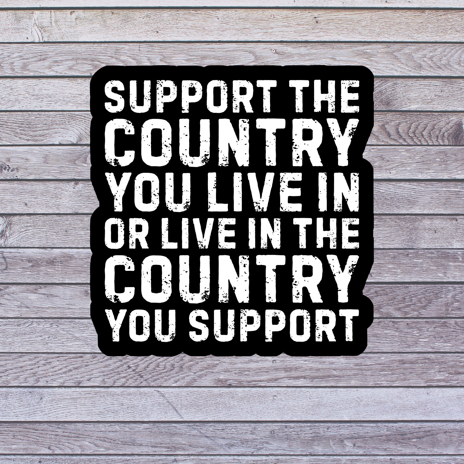 Patriotic Sticker Vinyl Decal Support The Country You Live In Quote gallery
