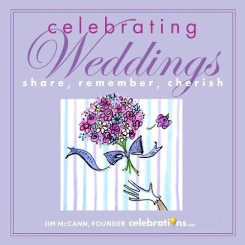 Celebrating Weddings Share, Remember, Cherish By Jim McCann Hardcover Book