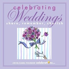 Celebrating Weddings Share, Remember, Cherish By Jim McCann Hardcover Book