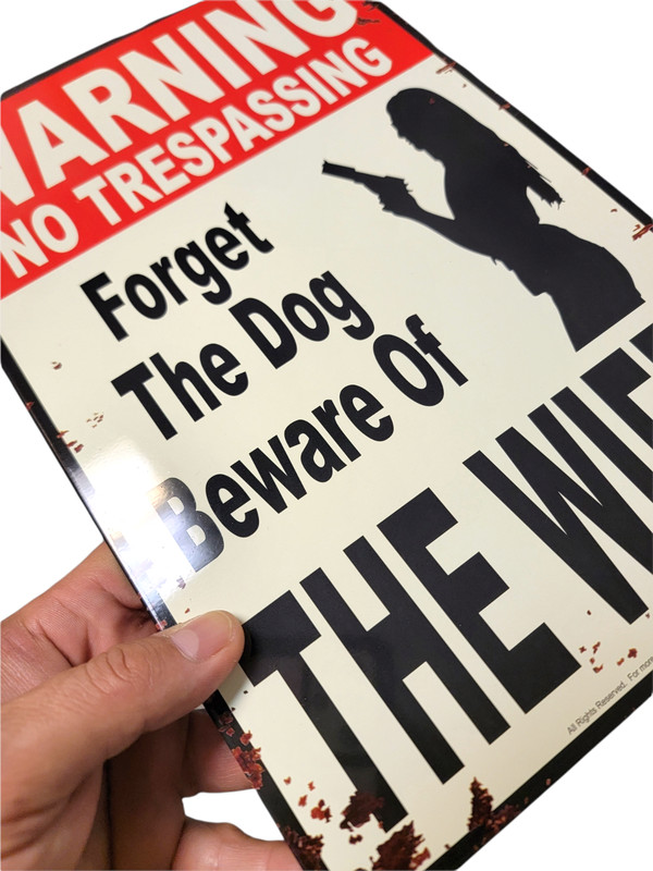 "Warning No Trespassing – Forget The Dog, Beware of The Wife" Tin Sign 12" x 8" gallery