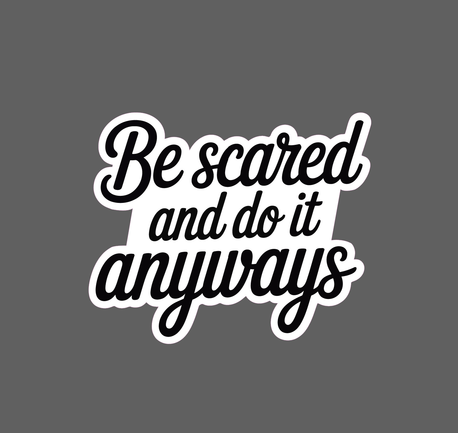 Do It Anyways Sticker Quote Scared Courage Saying Bravery Gift Waterproof NEW gallery