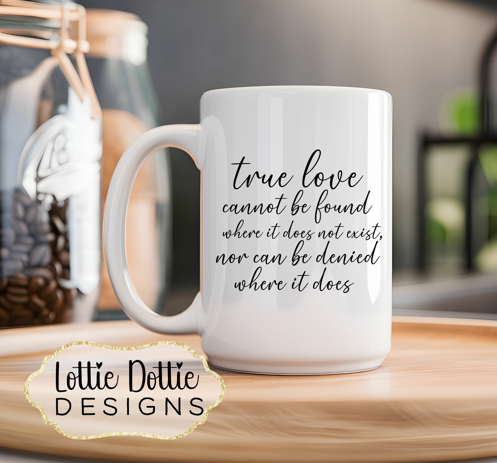 True Love Cannot Be Found Where It Does Not Exist - 15oz Coffee Mug gallery
