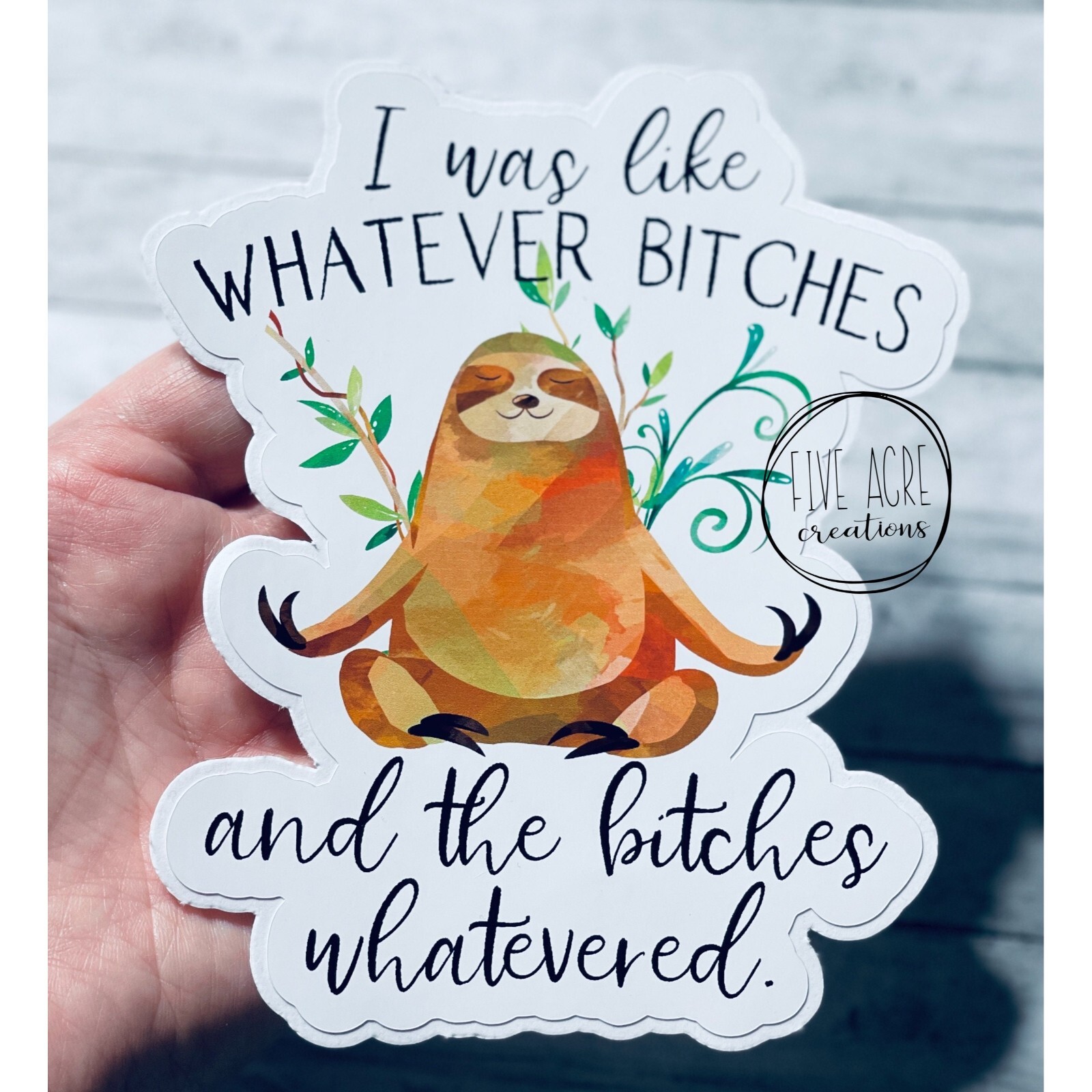 Cute Funny Sloth Whatever Bitches Waterproof & Weatherproof Vinyl Sticker gallery