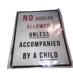 No Adults Allowed Unless Accompanied By Child + All Play All Day Metal Sign