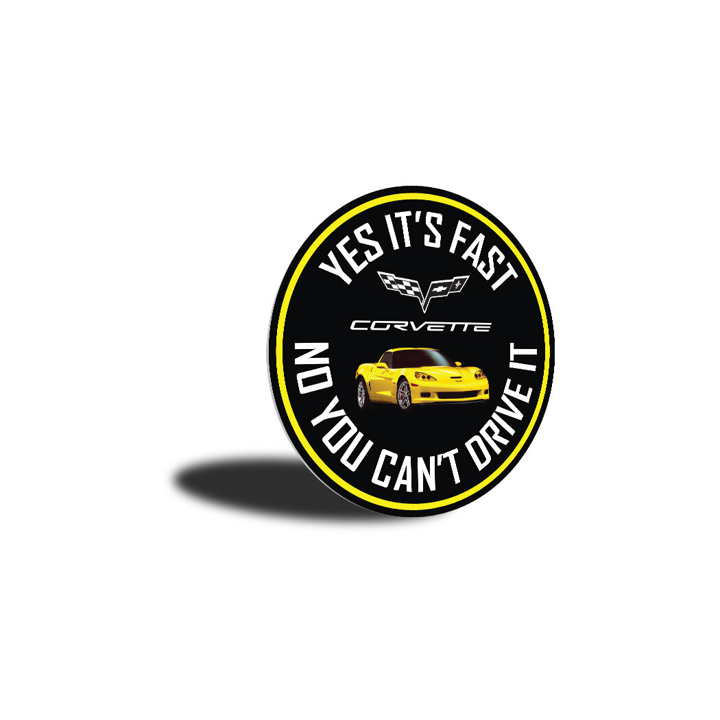 C6 Corvette Yes its fast Metal Sign gallery