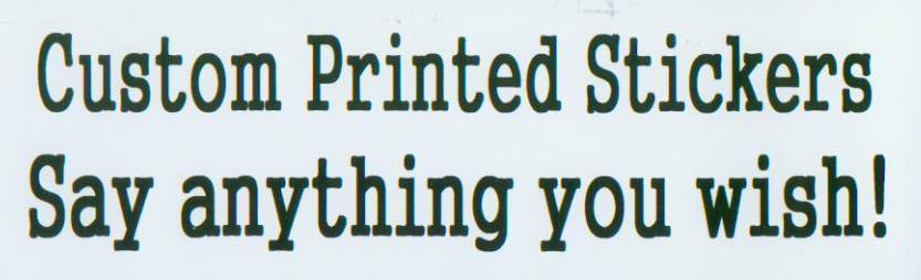 Order your Custom Bumper Sticker ~ say anything you wish! gallery