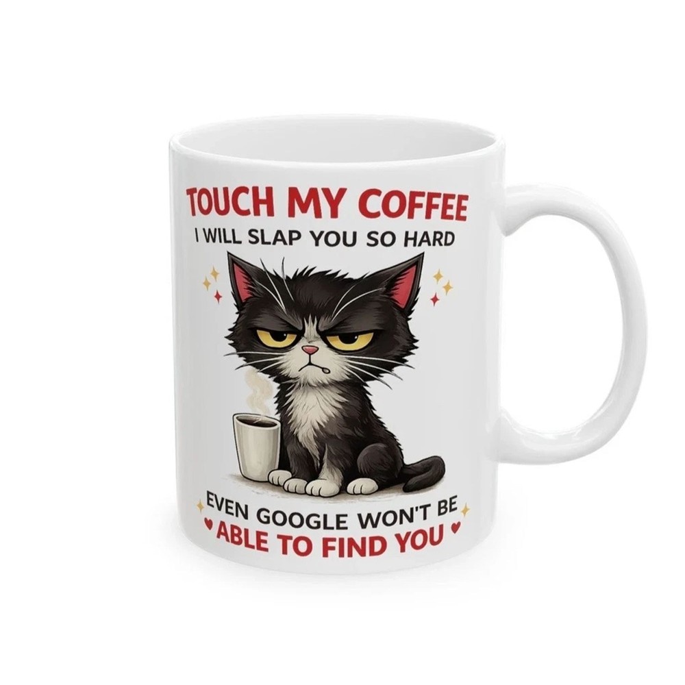 Funny Grumpy Cat Coffee Mug 11oz - Touch My Coffee Quote Gift for Cat Lovers
