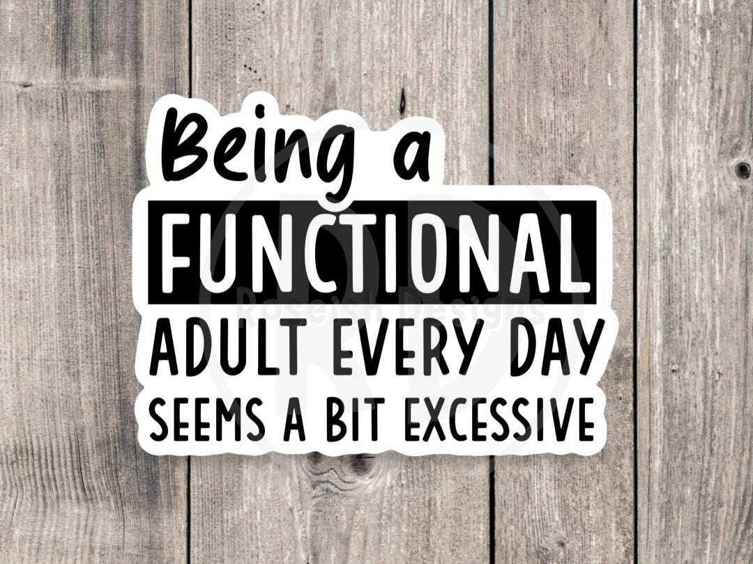 Funny Sarcastic Sticker - Functional Quote for Water Bottles Laptops gallery