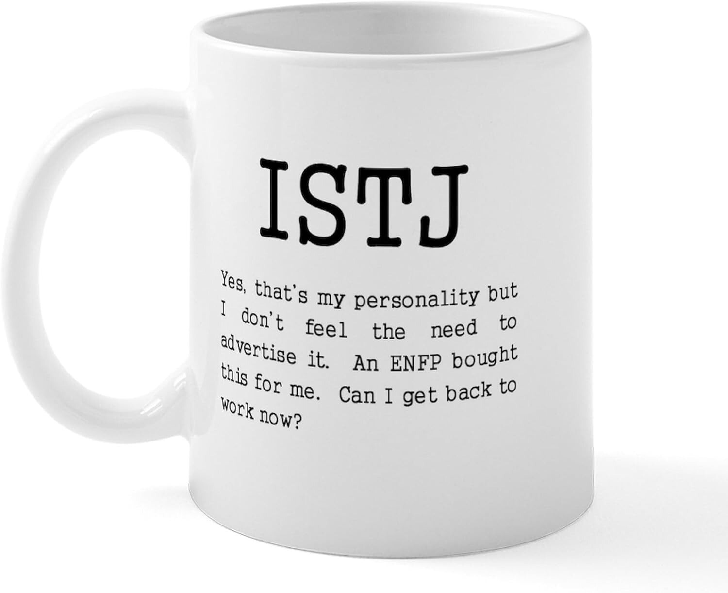 ISTJ Personality Mug – “Yes, That’s Me. Now Can I Get Back to Work?” Gift Cup gallery