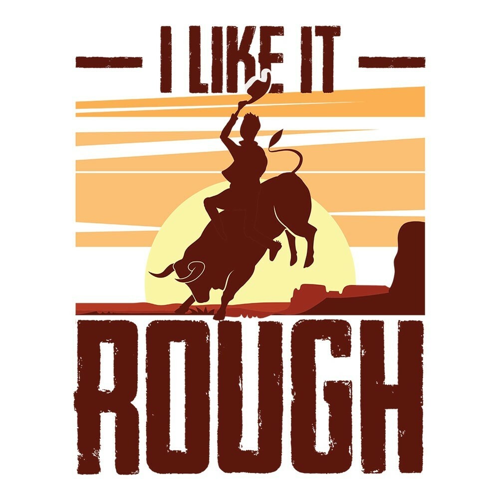 New! Weather resistant 5" x 6 1/2" 'I LIKE IT ROUGH' BULL RIDER VINYL STICKER gallery