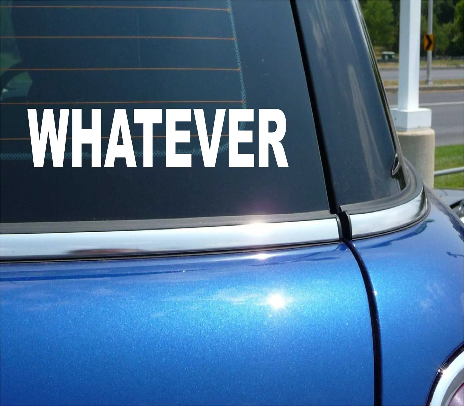 WHATEVER WHAT EVER FUN COLLEGE HUMOR FUN ATTITUDE FUNNY CAR DECAL STICKER WALL gallery