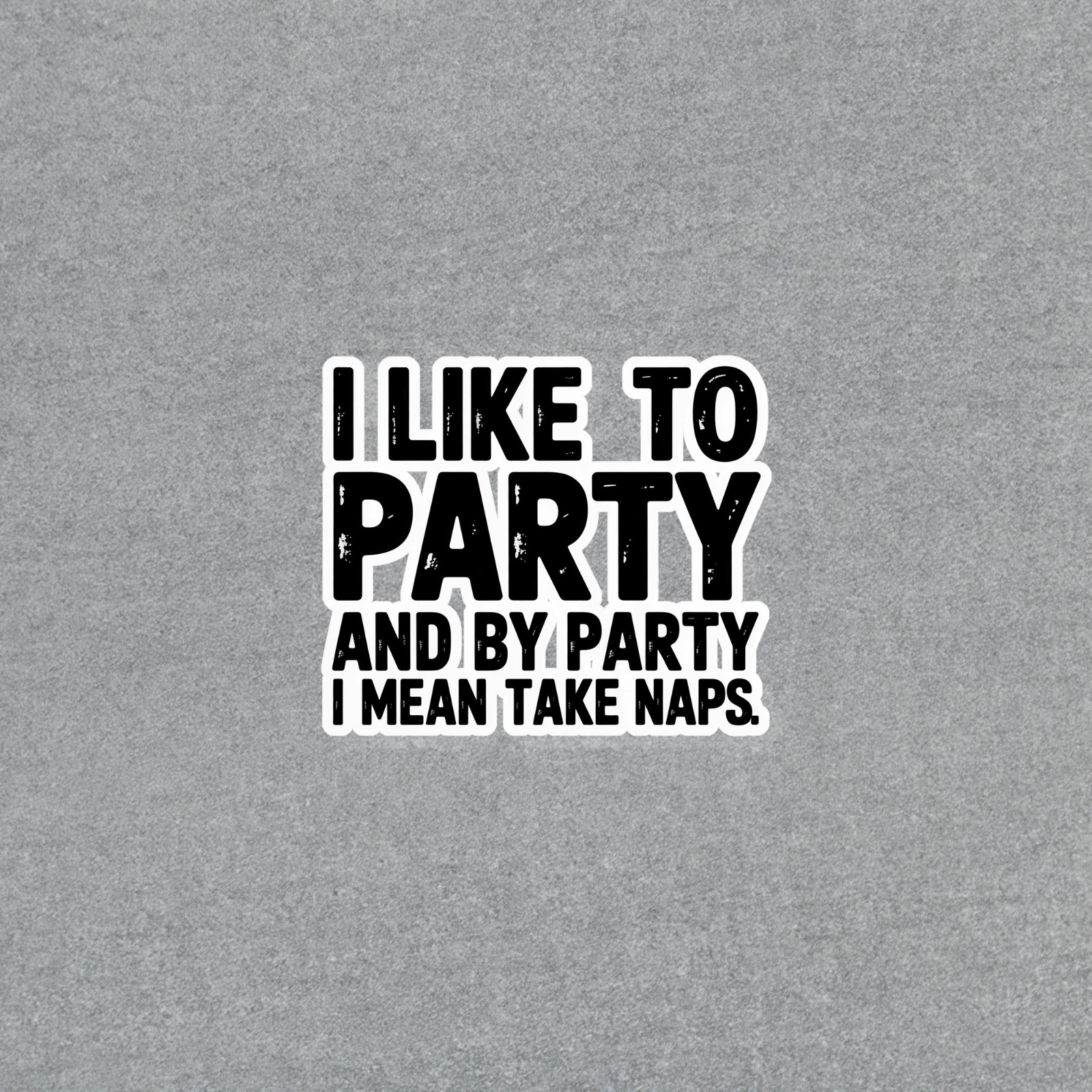 Funny Party Naps Humor Vinyl Sticker Decal for Laptop, Water Bottle, Wall #6672 gallery