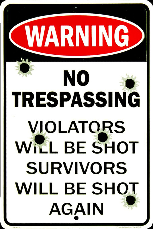 WARNING NO TRESPASSING VIOLATORS WILL BE SHOT SURVIVORS WILL BE SHOT AGAIN SIGN gallery