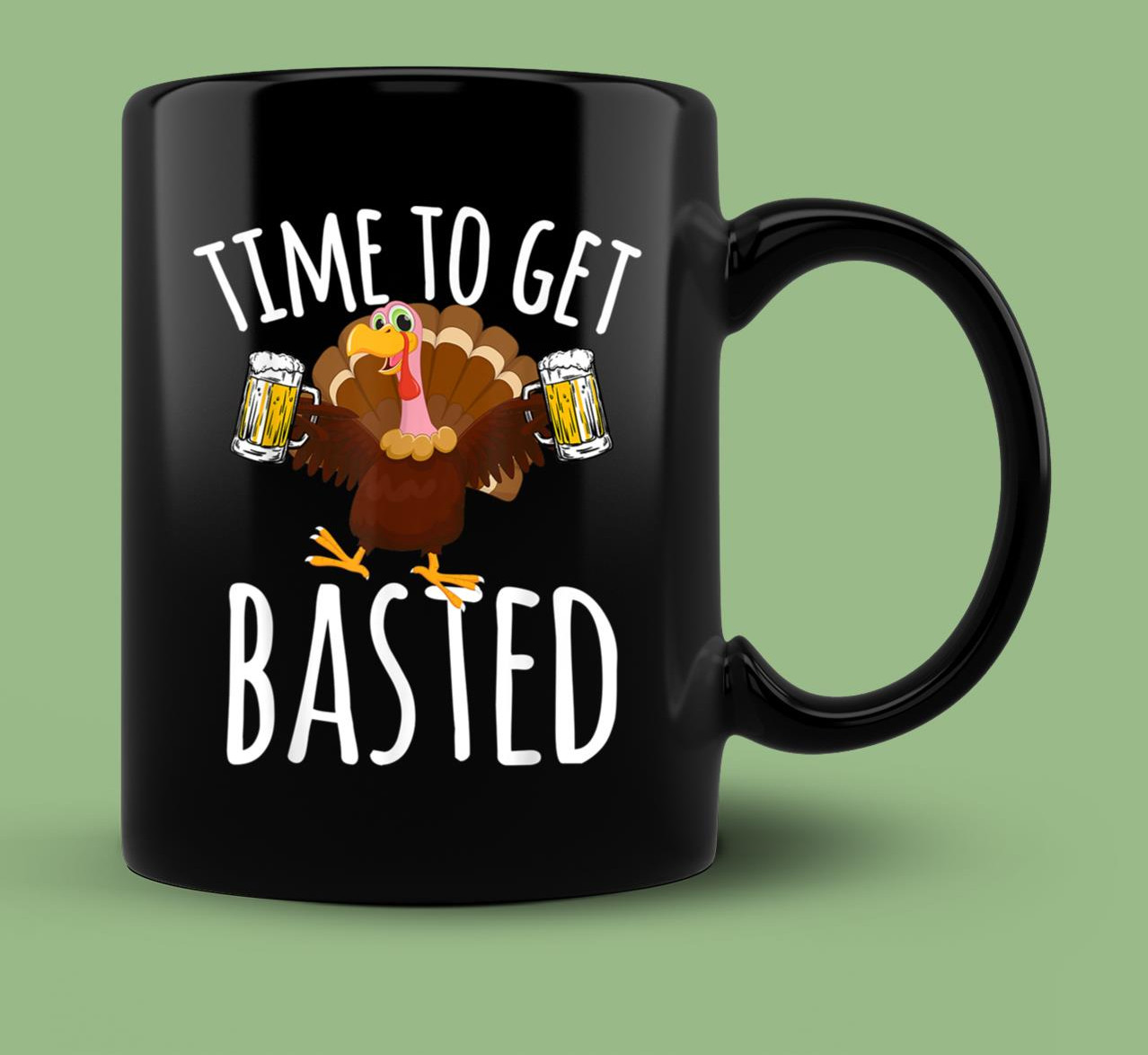 Funny Thanksgiving Mugs Time To Get Basted Funny Beer Thanksgiving Turkey Gift gallery