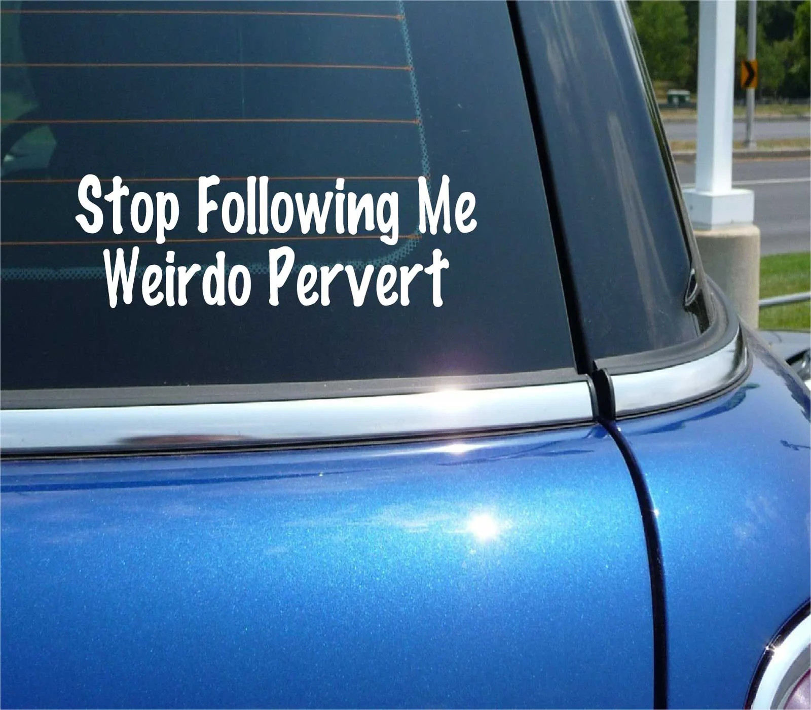 STOP FOLLOWING ME WEIRDO PERVERT DECAL STICKER FUNNY TAILGATE TAILGATING CAR gallery