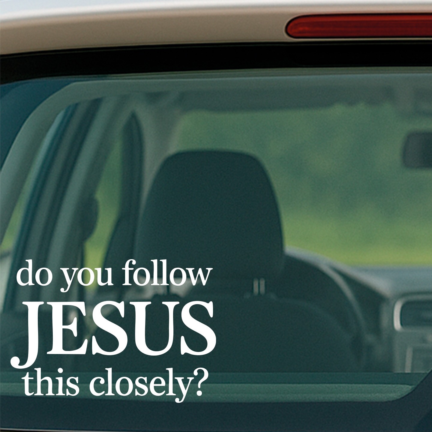 Do You Follow Jesus This Closely - Vinyl Decal for Car, Truck, Wall, Laptop gallery