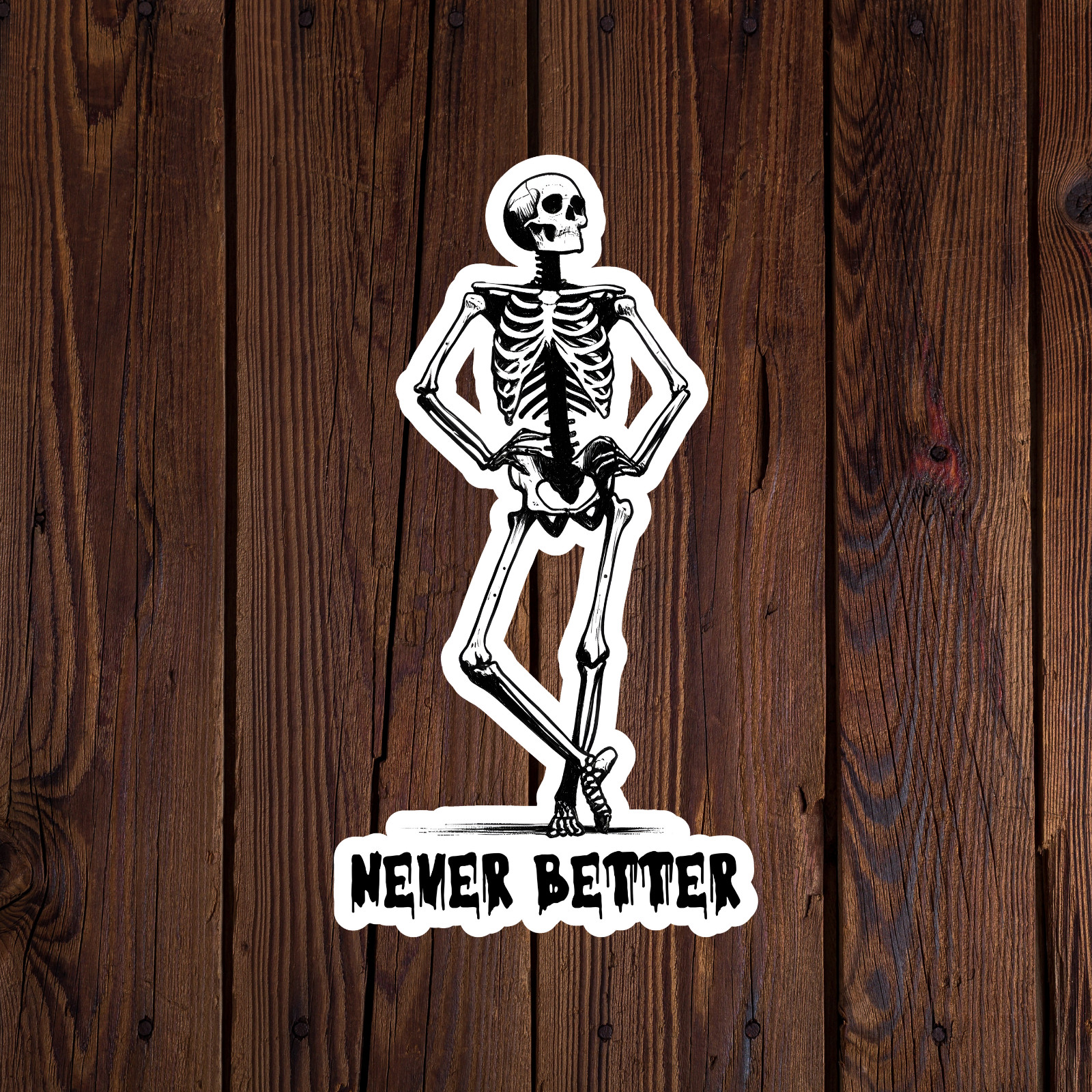 Skeleton sticker vinyl decal never better funny dark humor black laptop mug gallery