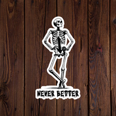 Skeleton sticker vinyl decal never better funny dark humor black laptop mug