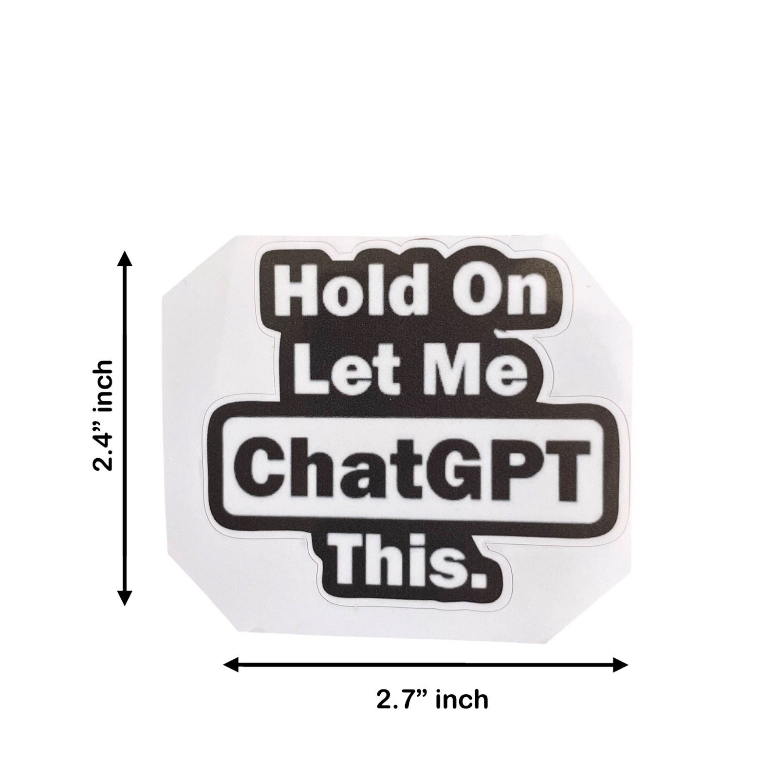 1 Pack - Hold On Let Me Chat GPT This Vinyl Funny Sticker Car Cup MacBook Laptop gallery