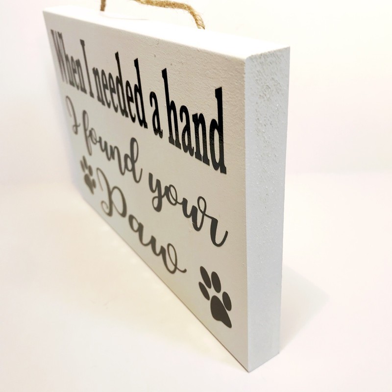 When I Needed A Hand I Found Your Paws Sign gallery