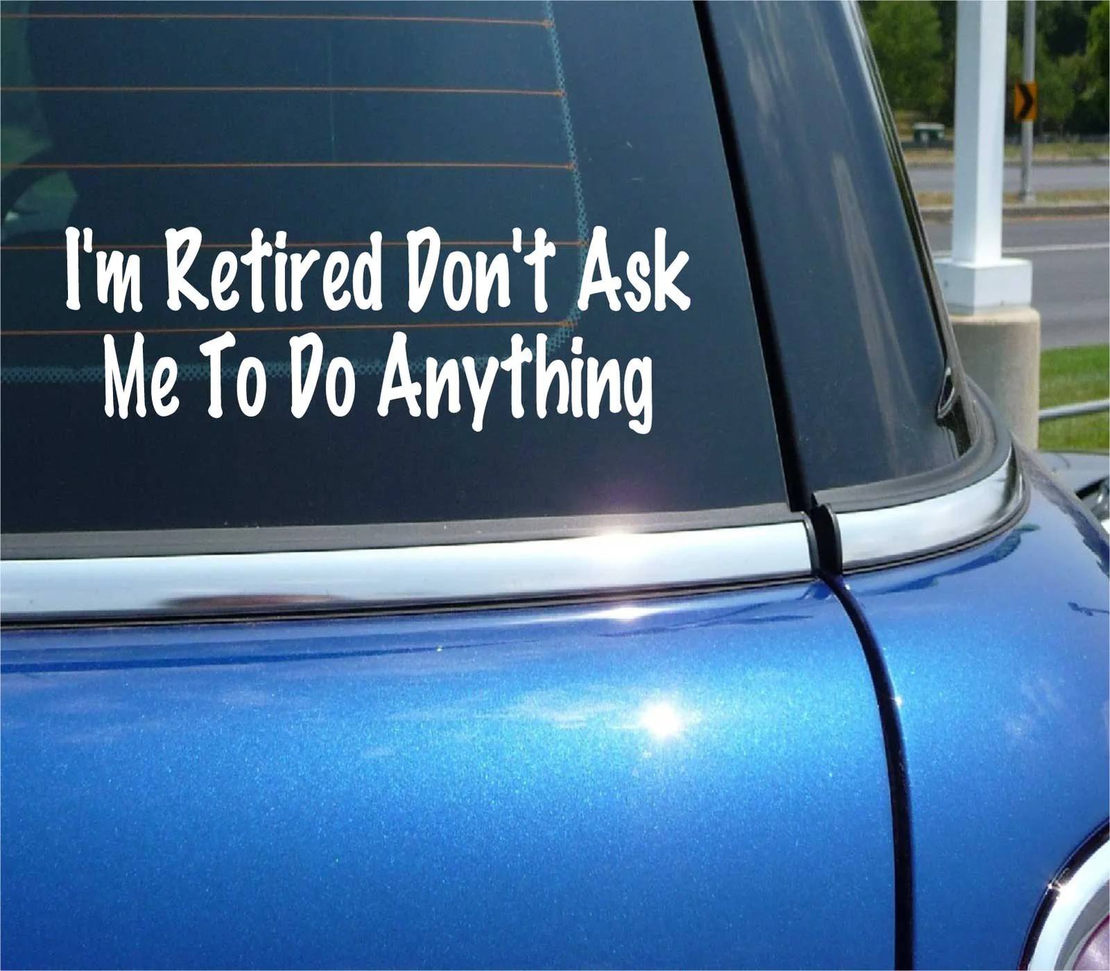 I'M RETIRED DON’T ASK ME TO DO ANYTHING DECAL STICKER RETIREMENT FUNNY CAR TRUCK gallery