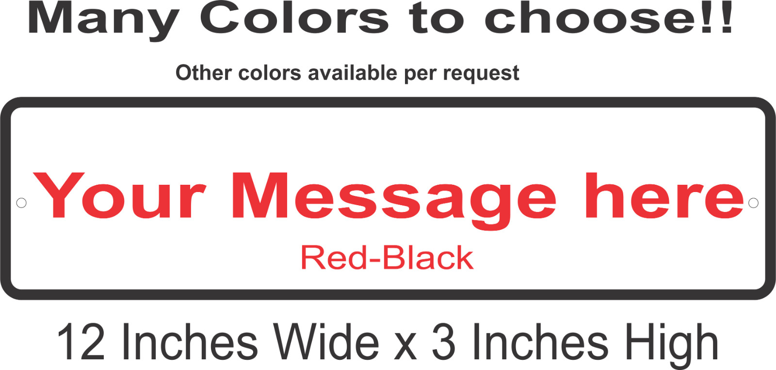 Personalized Custom Aluminum Sign Customized With Your Message 12 In x 3 In gallery