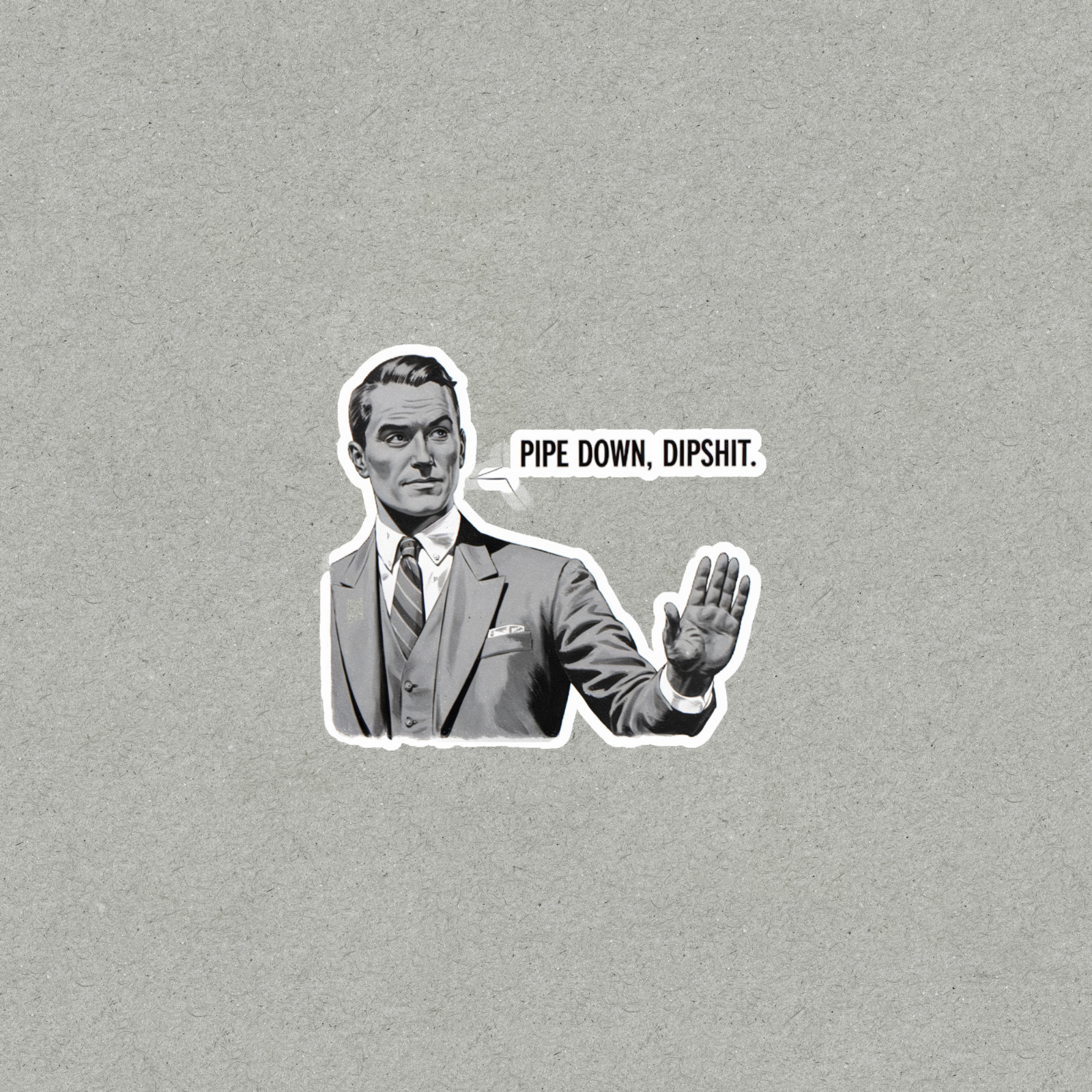 Pipe Down Dipshit Funny Retro Meme Sticker - Sassy Vintage Humor for Laptops #40 gallery
