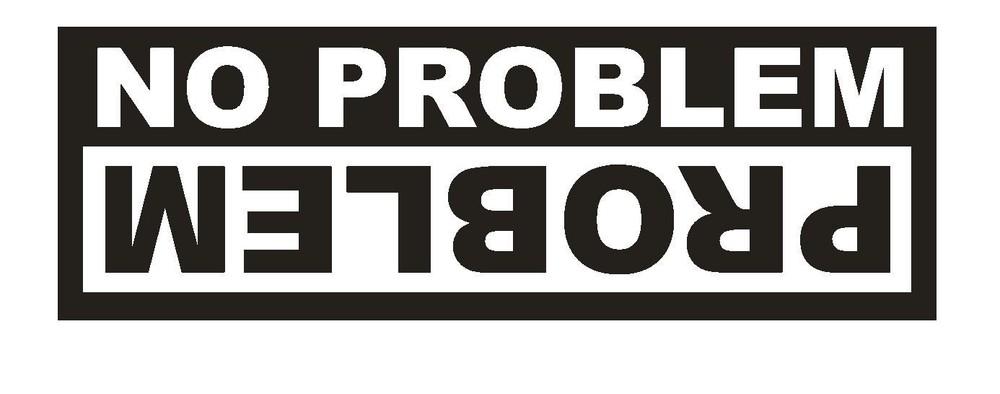 No Problem Funny BUMPER STICKER or Helmet Sticker D926 Gag Offroad 4 wheeler
