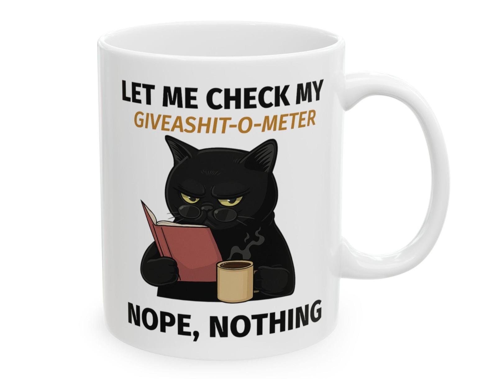 Funny Cat drinking Coffee Mug Stating "Let Me check my Give-o-Shit meter"Nope gallery