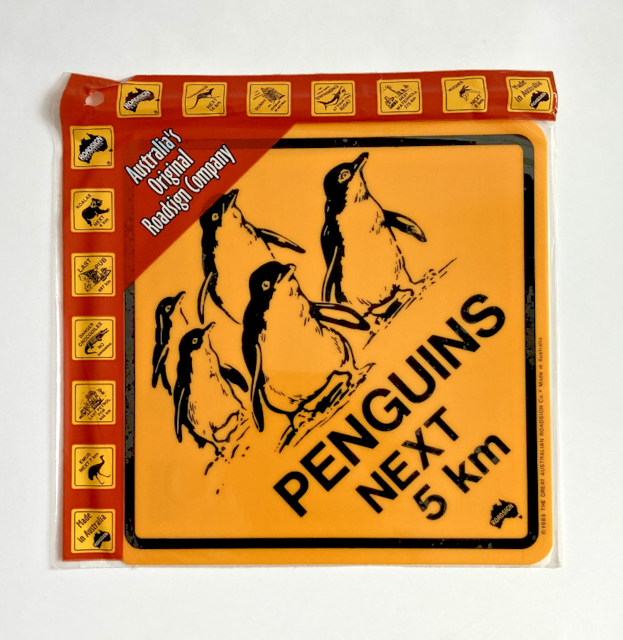 Penguins Next 5 Km- The Great Australian Road Sign Co - Penguins Road Sign gallery