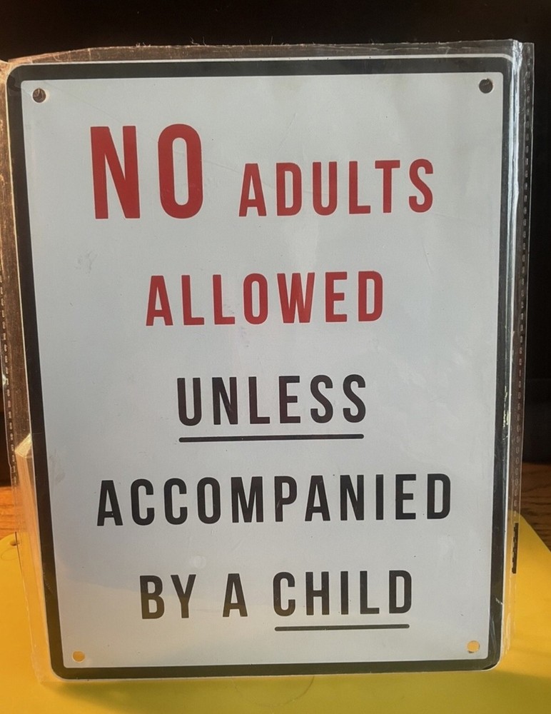 No Adults Allowed Unless Accompanied By Child + All Play All Day METAL SIGN NIP