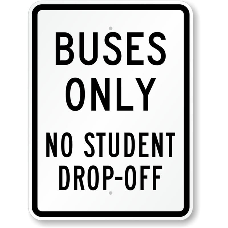Buses Only No Student Drop Off Aluminum Weatherproof Sign b00398 gallery