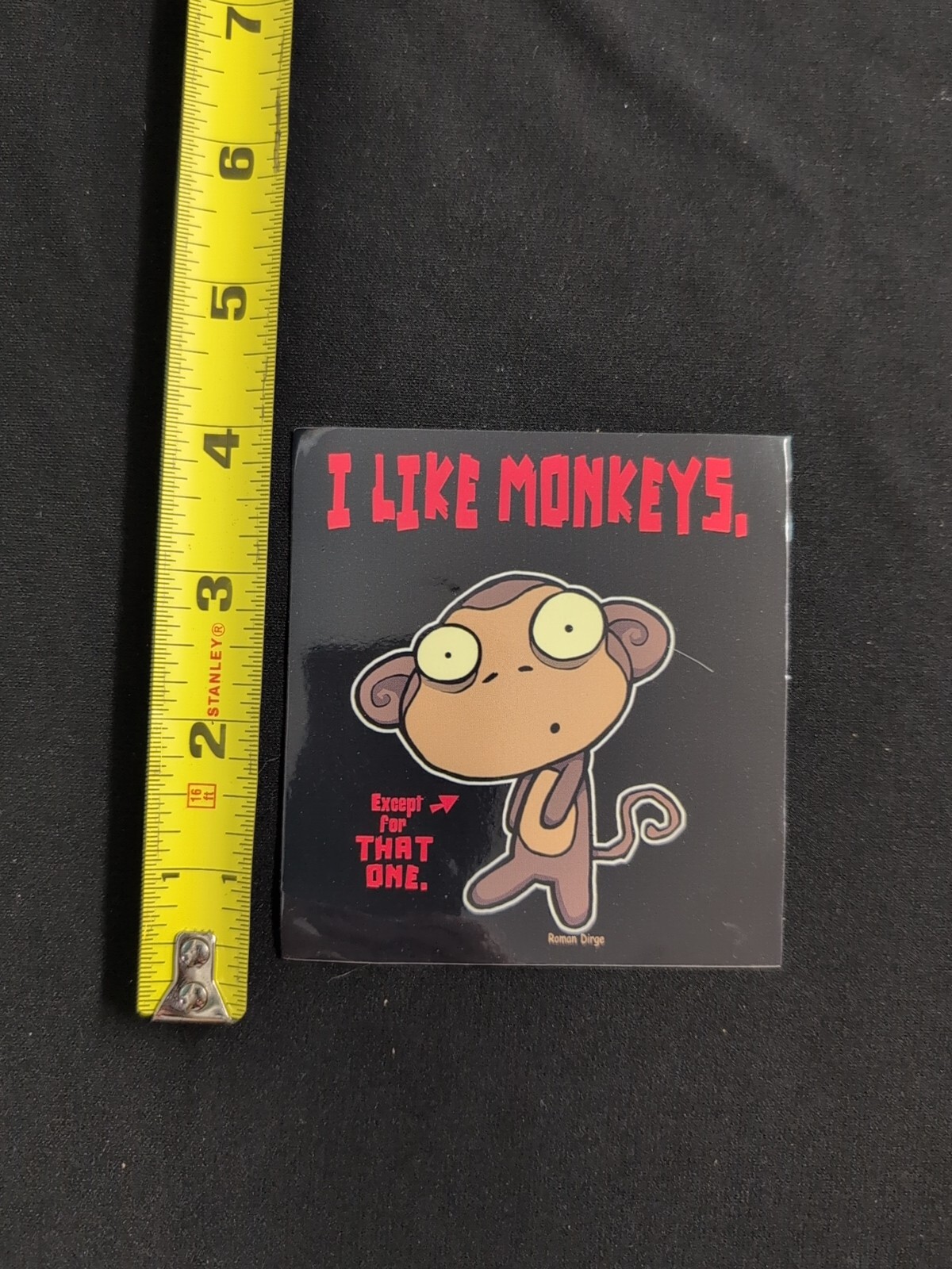 Roman Dirge I Like Monkeys, Except For That One Bumper Sticker Vinyl Decal 4" gallery