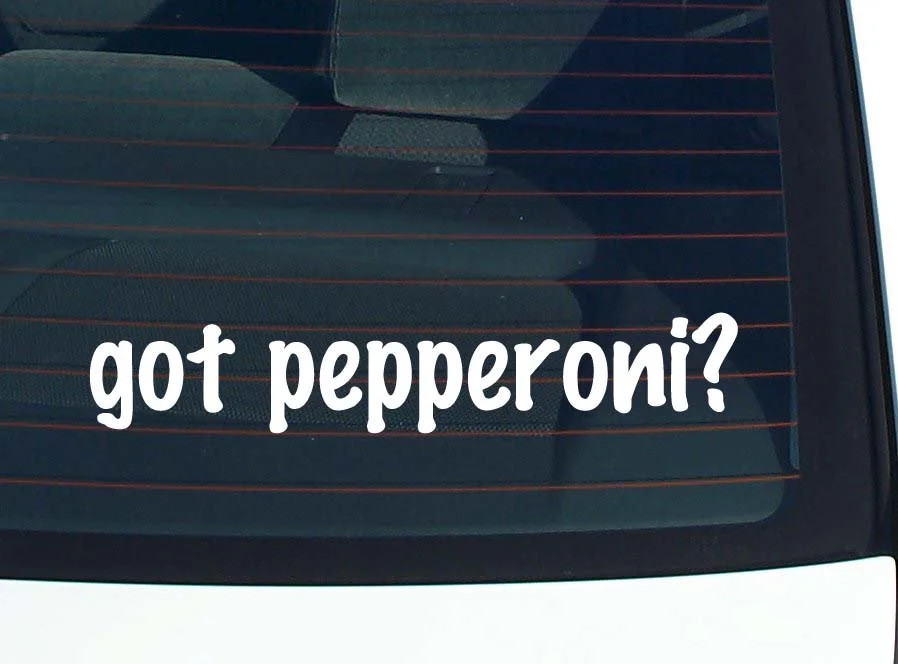 got pepperoni? CAR DECAL BUMPER STICKER VINYL FUNNY JOKE WINDOW gallery