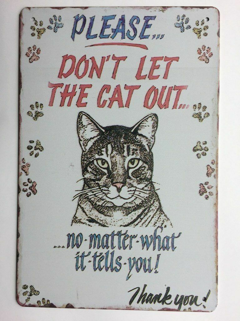 Please Don't Let the Cat Out Novelty Tin Sign TS152 gallery