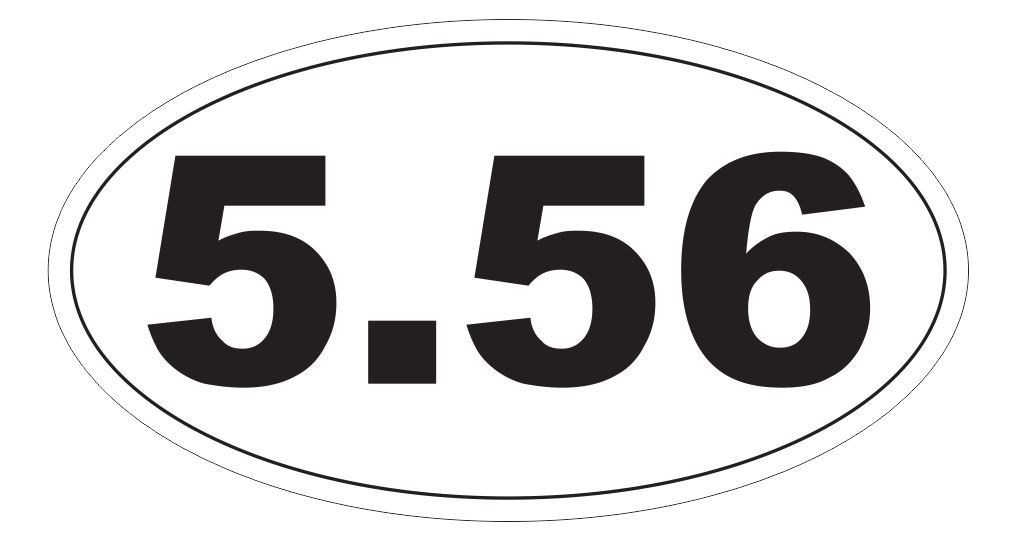 5.56 Oval Bumper Sticker or Helmet Sticker D5461 Gun Rights Laws 2nd Amendment gallery